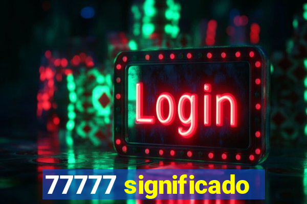 77777 significado